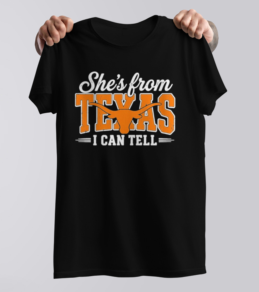 She's From Texas Longhorn I Can Tell T-Shirt