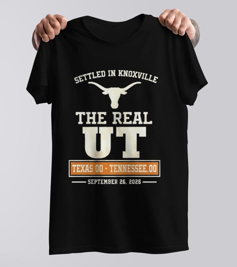 Settled In Knoxville The Real UT Texas Longhorns Vs Tennessee Volunteers September 26 2026 T-Shirt