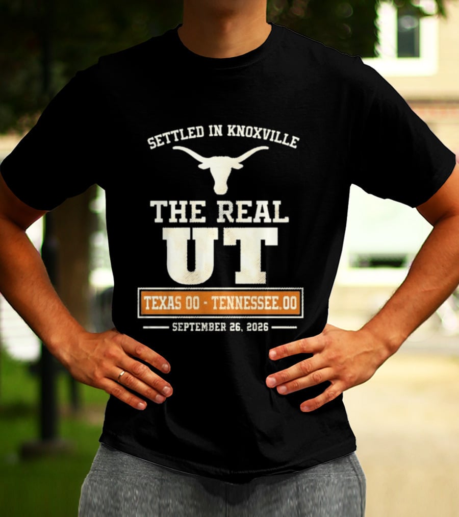 Settled In Knoxville The Real UT Texas Longhorns Vs Tennessee Volunteers September 26 2026 T-Shirt