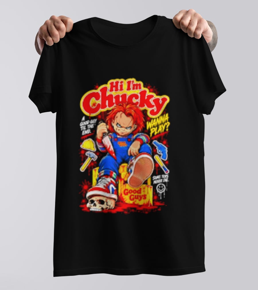 Hi I'm Chucky Good Guys Wanna Play Some Toys Never Die T-Shirt