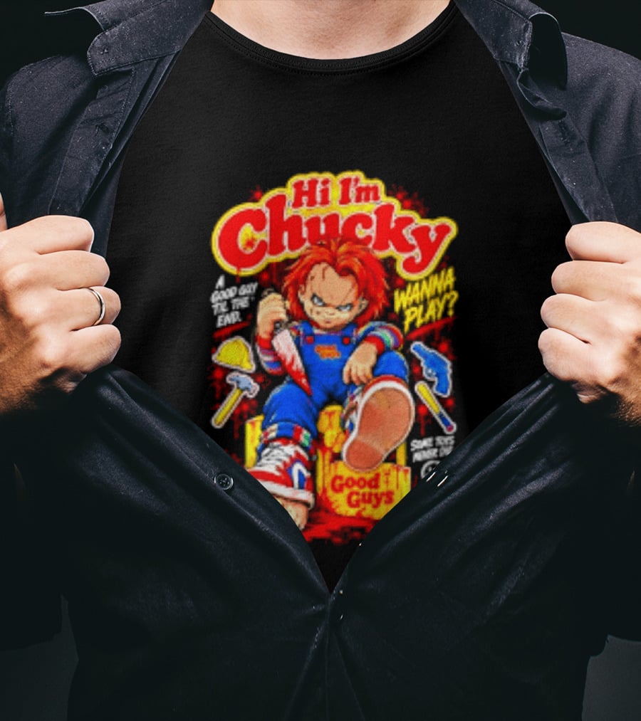 Hi I'm Chucky Good Guys Wanna Play Some Toys Never Die T-Shirt