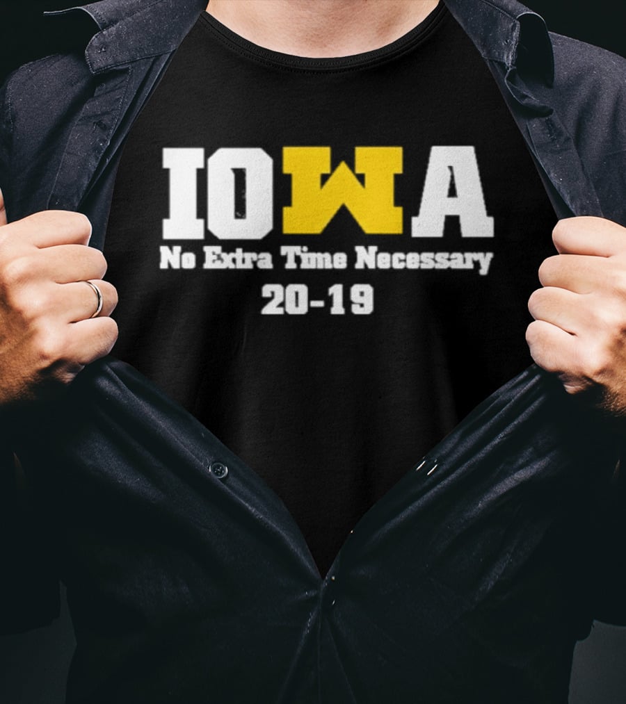 Iowa No Extra Time Necessary 20 19 Michigan Wolverines T-Shirt