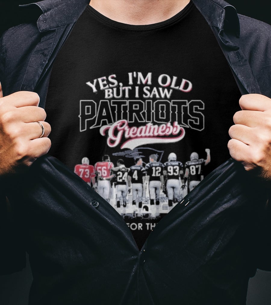 Yes I'm Old But I Saw Patriots Greatness Thank You For The Memories T-Shirt