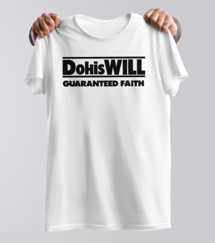Dohiswill Guaranteed Faith Inspirational T-Shirt