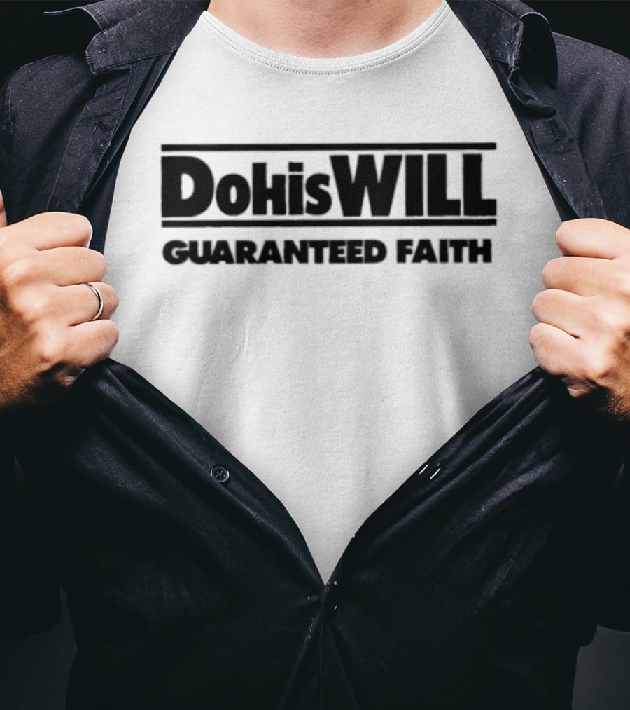 Dohiswill Guaranteed Faith Inspirational T-Shirt