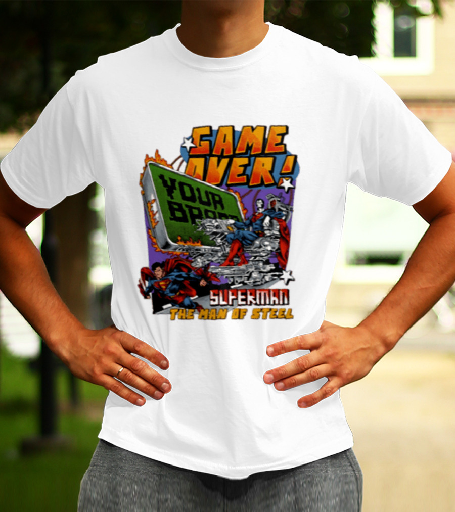 Game Over Your Brain Superman The Man Of Steel T-Shirt