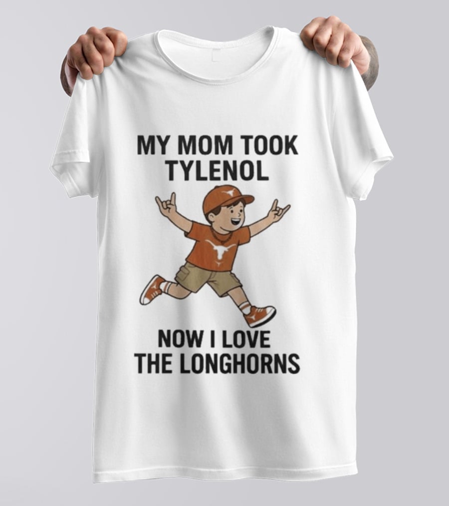 My Mom Took Tylenol Now I Love The Longhorns Running Kid T-Shirt