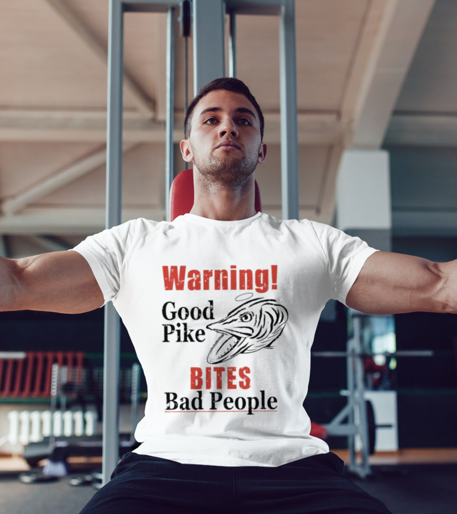 Warning Good Pike Bites Bad People T-Shirt
