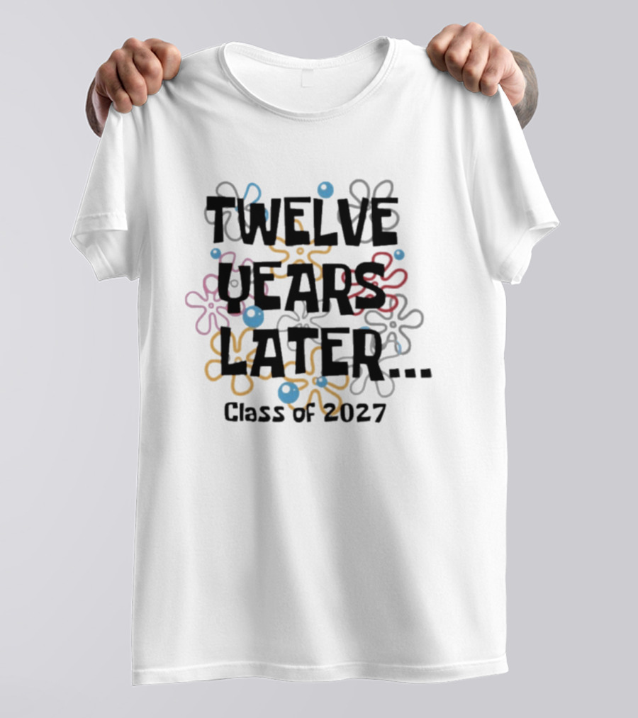 Twelve Years Later Class Of 2027 Floral T-Shirt