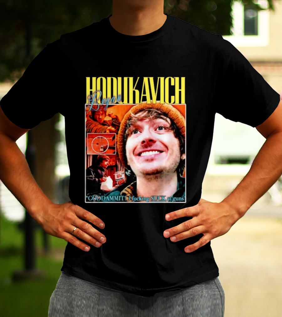 Hodlikavich Bryan Goddammit I Fucking Suck At Guns T-Shirt