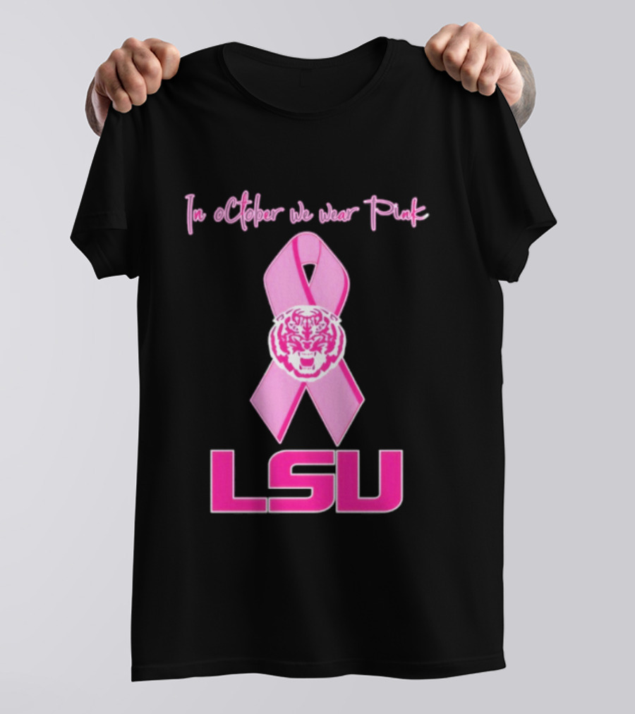 LSU Tigers October Breast Cancer Awareness We Wear Pink T-Shirt
