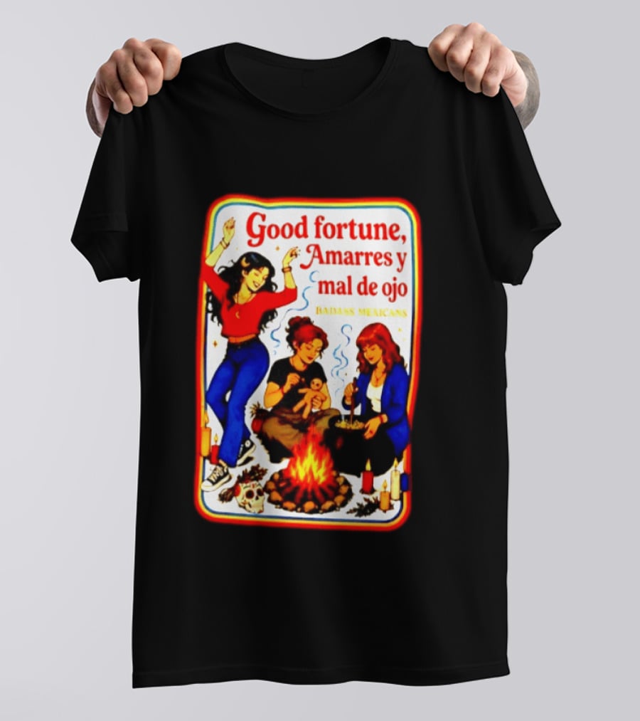 Good Fortune Amarres Y Mal De Ojo Badass Mexicans Campfire Scene T-Shirt