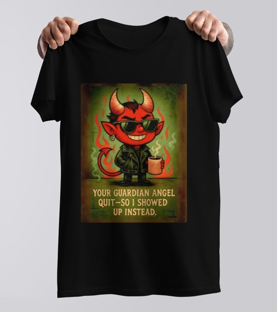 Devil Your Guardian Angel Quit So I Showed Up Instead Vintage Retro Humor T-Shirt