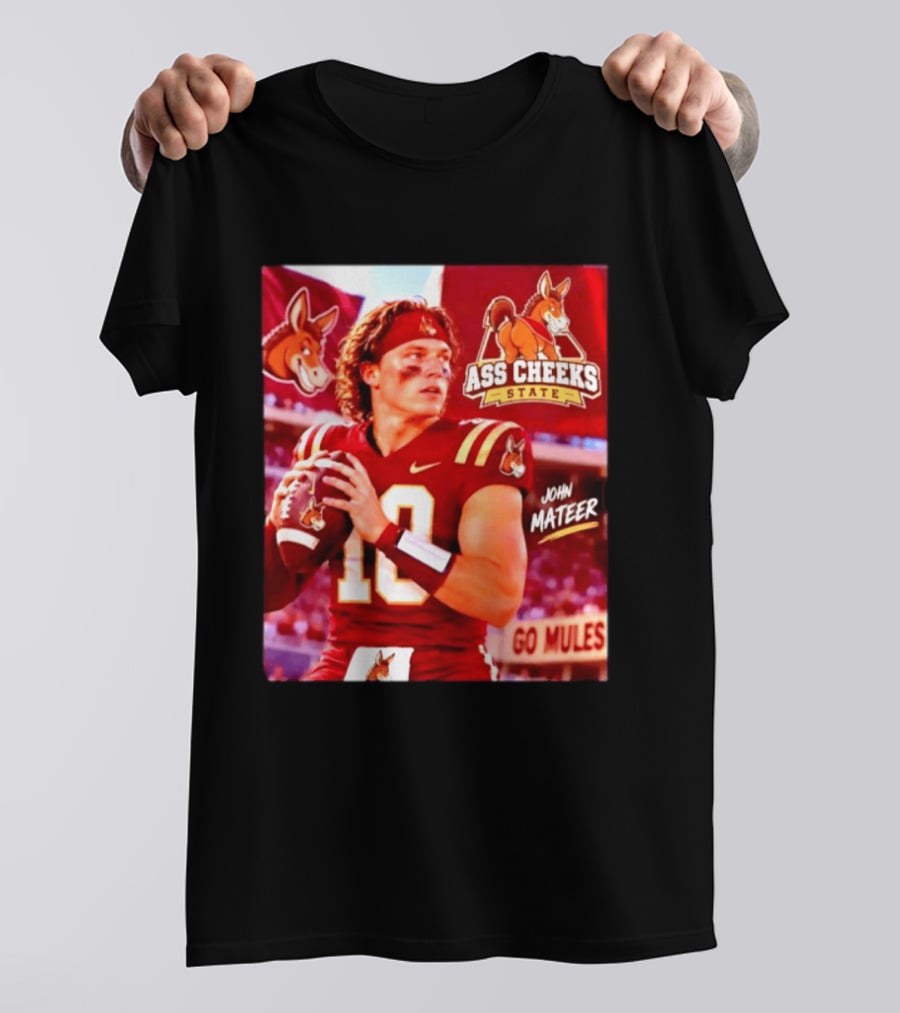 Ass Cheeks State John Mateer Go Mules Football T-Shirt
