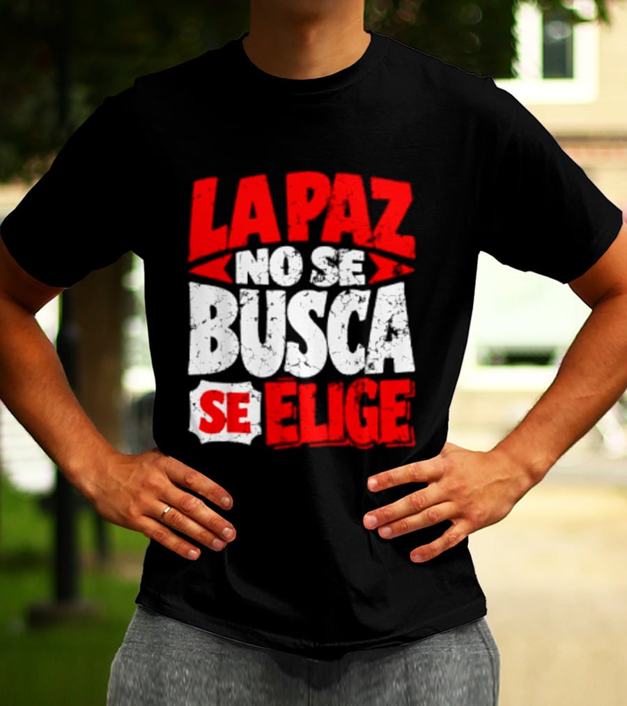 La Paz No Se Busca Se Elige Spanish Peace Message T-Shirt