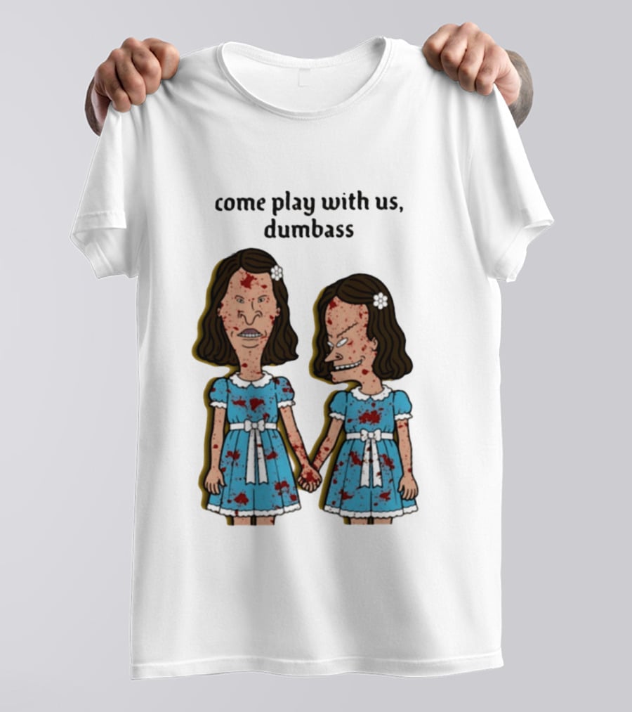Come Play With Us Dumbass Beavis And Butt Head The Shining T-Shirt