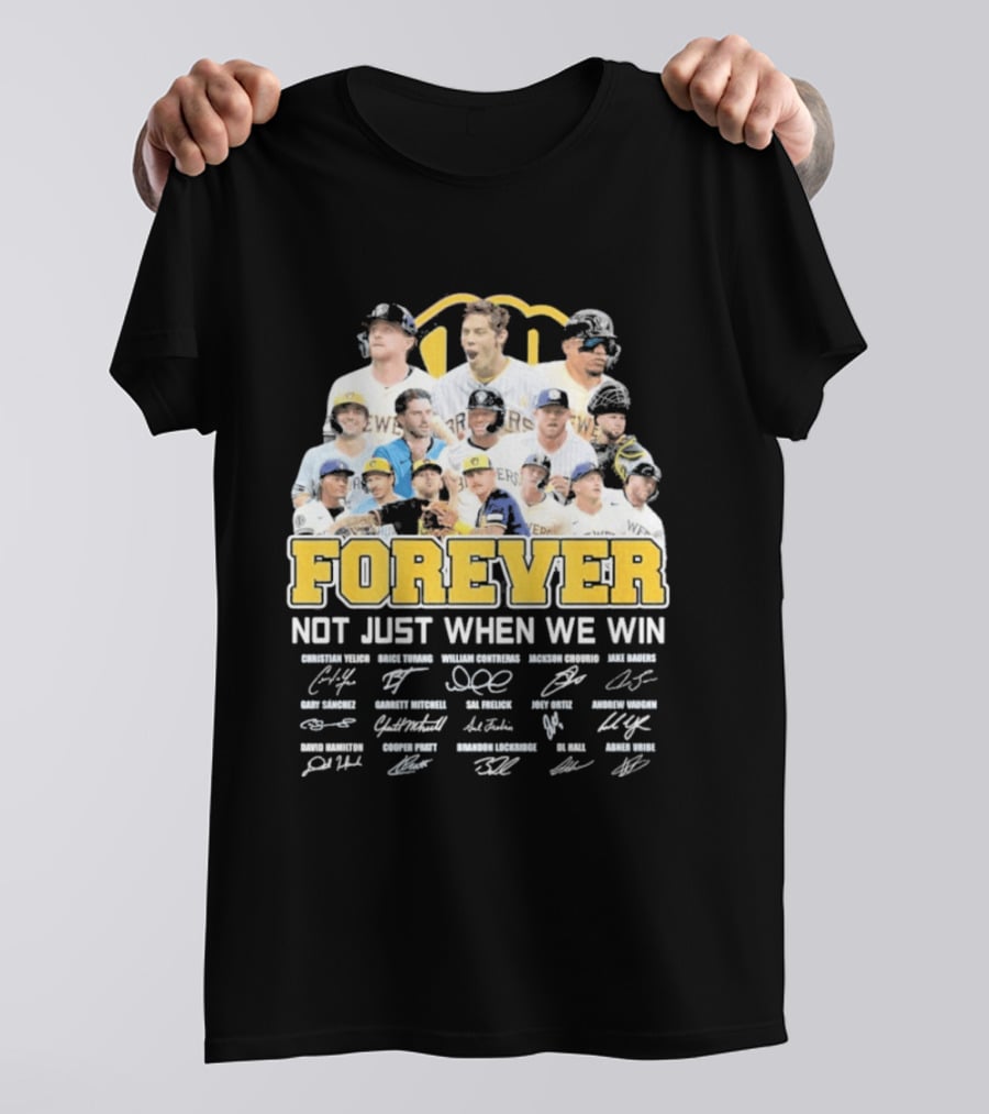 Milwaukee Brewers Forever Not Just When We Win 2026 Team Signatures T-Shirt