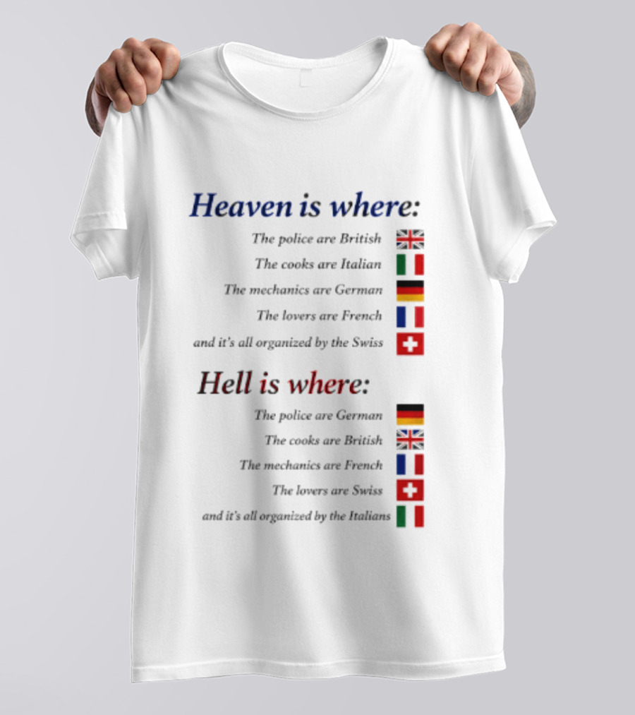 Heaven Police British Cooks Italian Mechanics German Lovers French Swiss Hell Police German Cooks British Mechanics French Lovers Swiss Italians T-Shirt