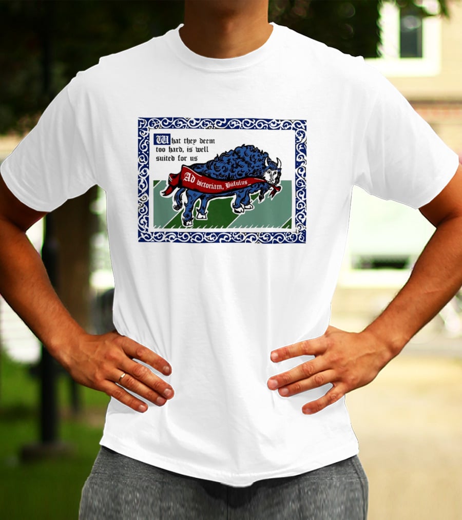 Medieval Buffalo Banner What They Deem Too Hard Is Well Suited For Us T-Shirt