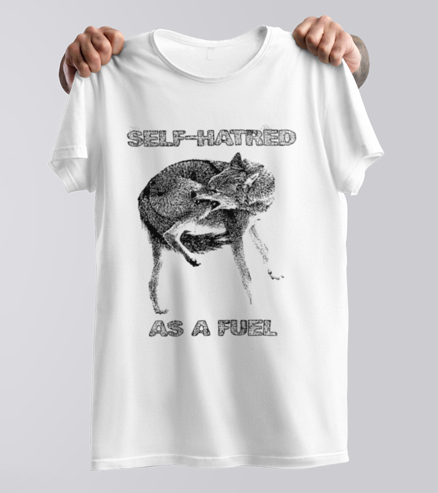 Self Hatred As A Fuel Mental Health Existential T-Shirt