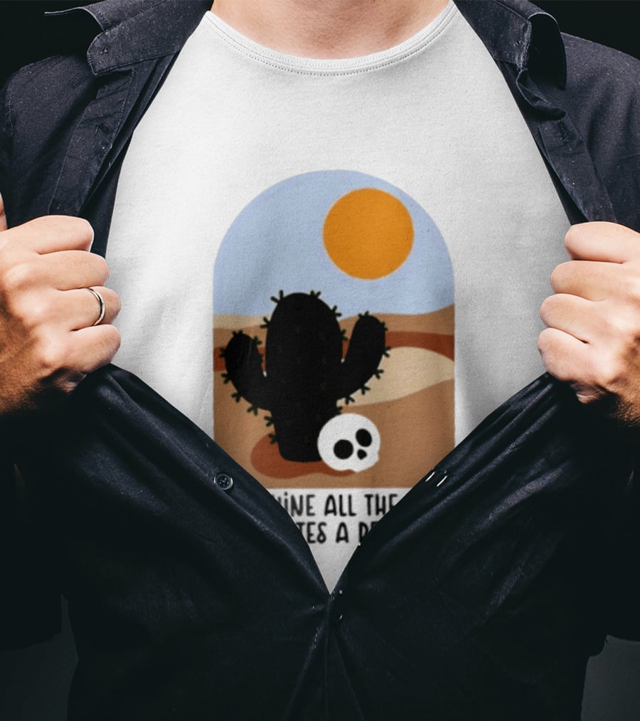 Sunshine All The Time Creates A Desert Cactus And Skull Desert Scene T-Shirt