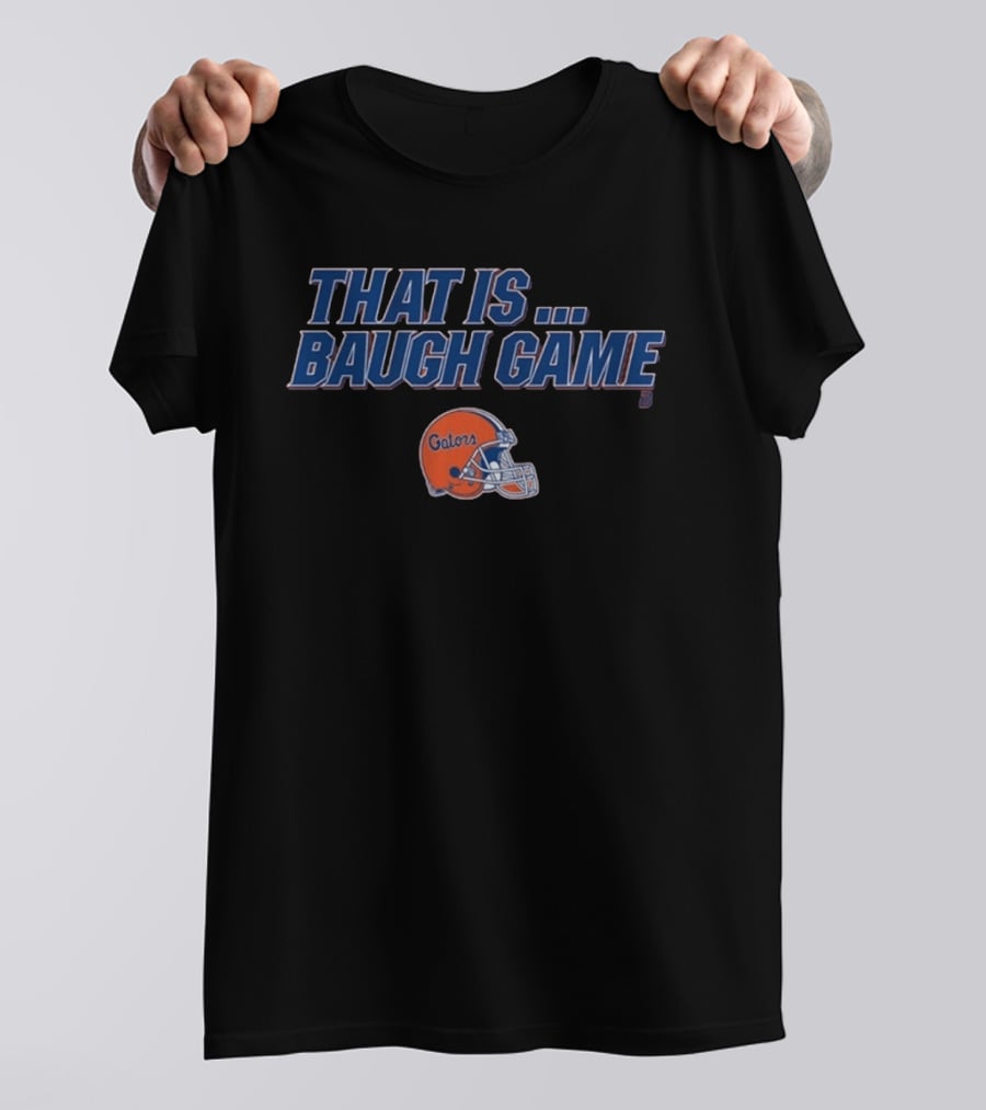 Florida Gators That Is Baugh Game Football Helmet T-Shirt