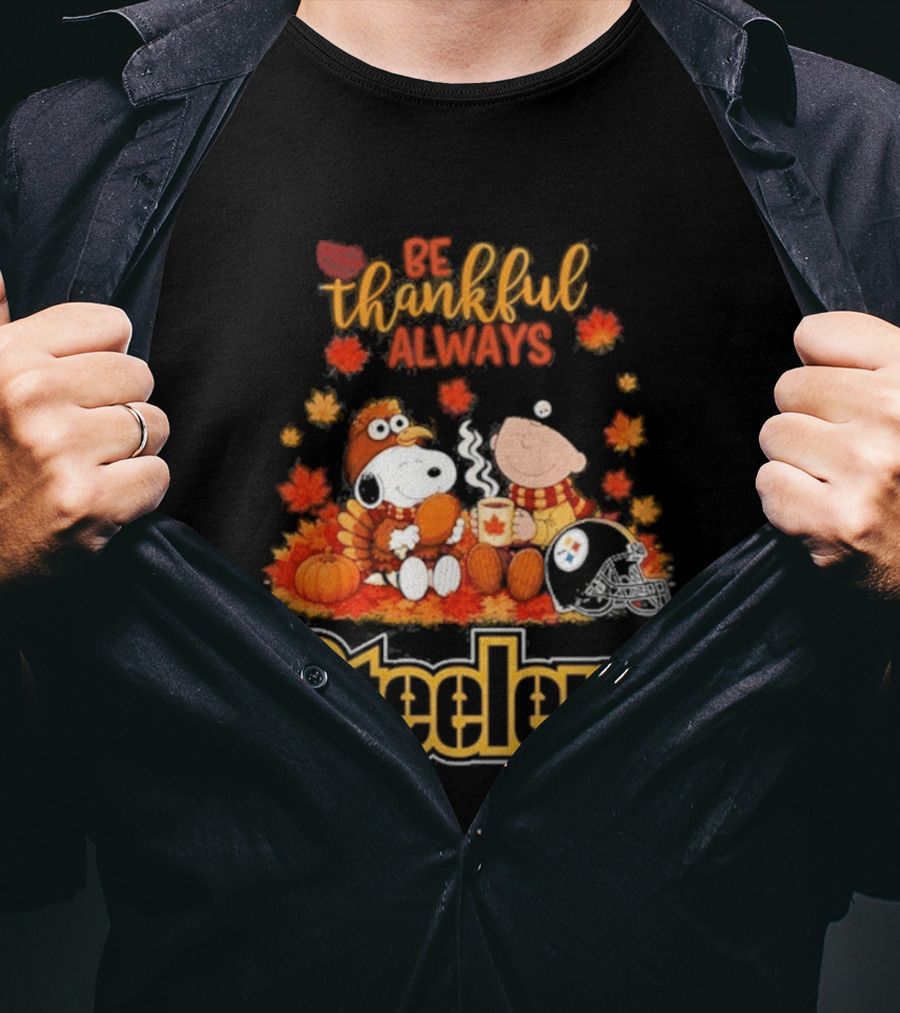 Pittsburgh Steelers Snoopy Be Thankful Always 2026 Fall T-Shirt