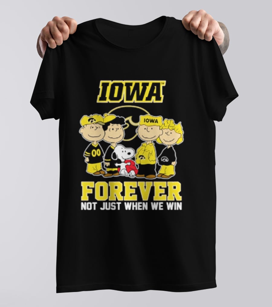 Iowa Hawkeyes Peanuts Forever Not Just When We Win Loyalty T-Shirt