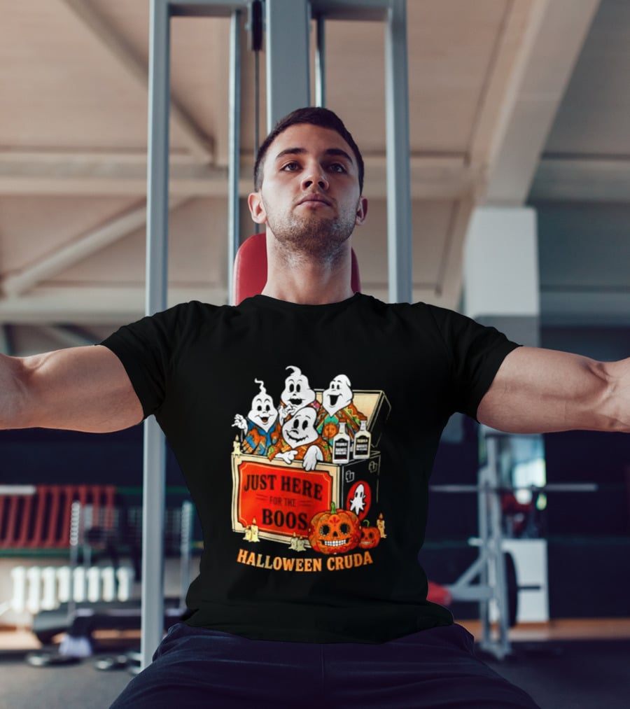 Just Here For The Boos Halloween Cruda T-Shirt