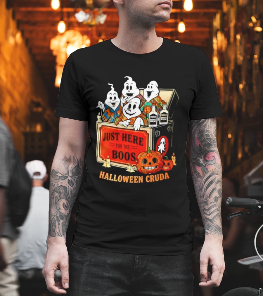 Just Here For The Boos Halloween Cruda T-Shirt