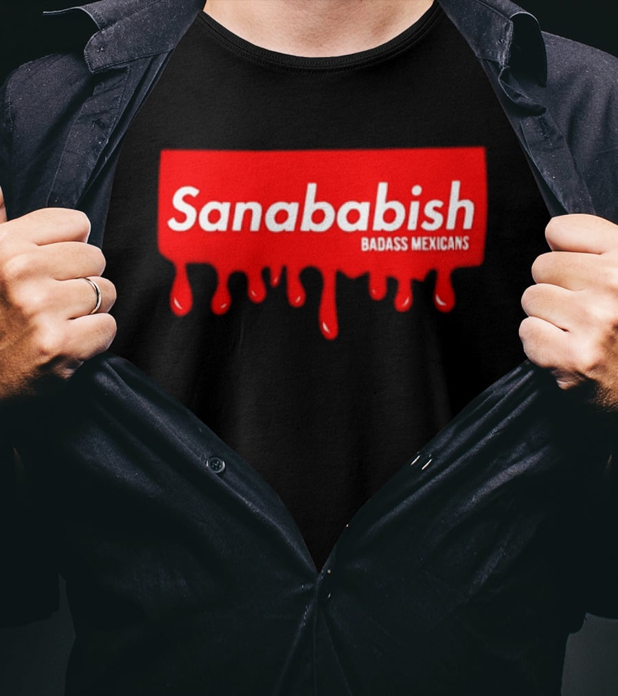 Sanababish Badass Mexicans Mexican Pride Dripping Red T-Shirt