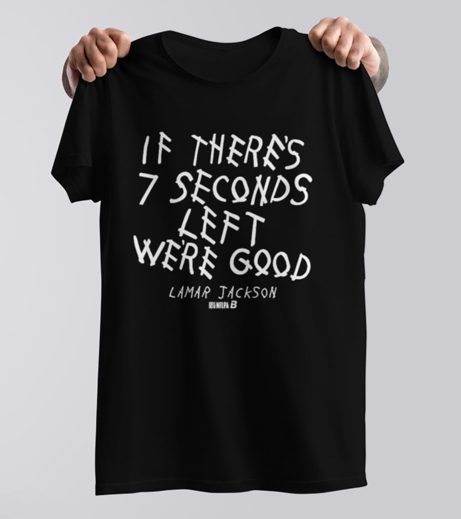 Lamar Jackson Seven Seconds Left We're Good T-Shirt