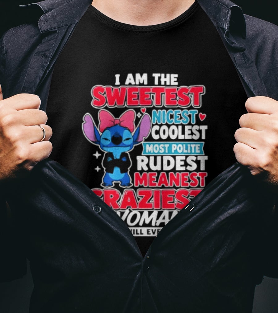 I Am The Sweetest Nicest Coolest Most Polite Rudest Meanest Craziest Woman You Will Ever Meet T-Shirt