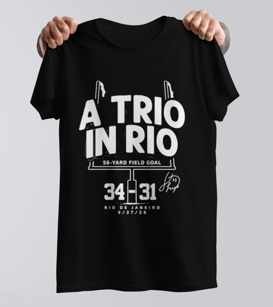 A Trio In Rio 56 Yard Field Goal 34 31 Rio De Janeiro 9/27/20 T-Shirt