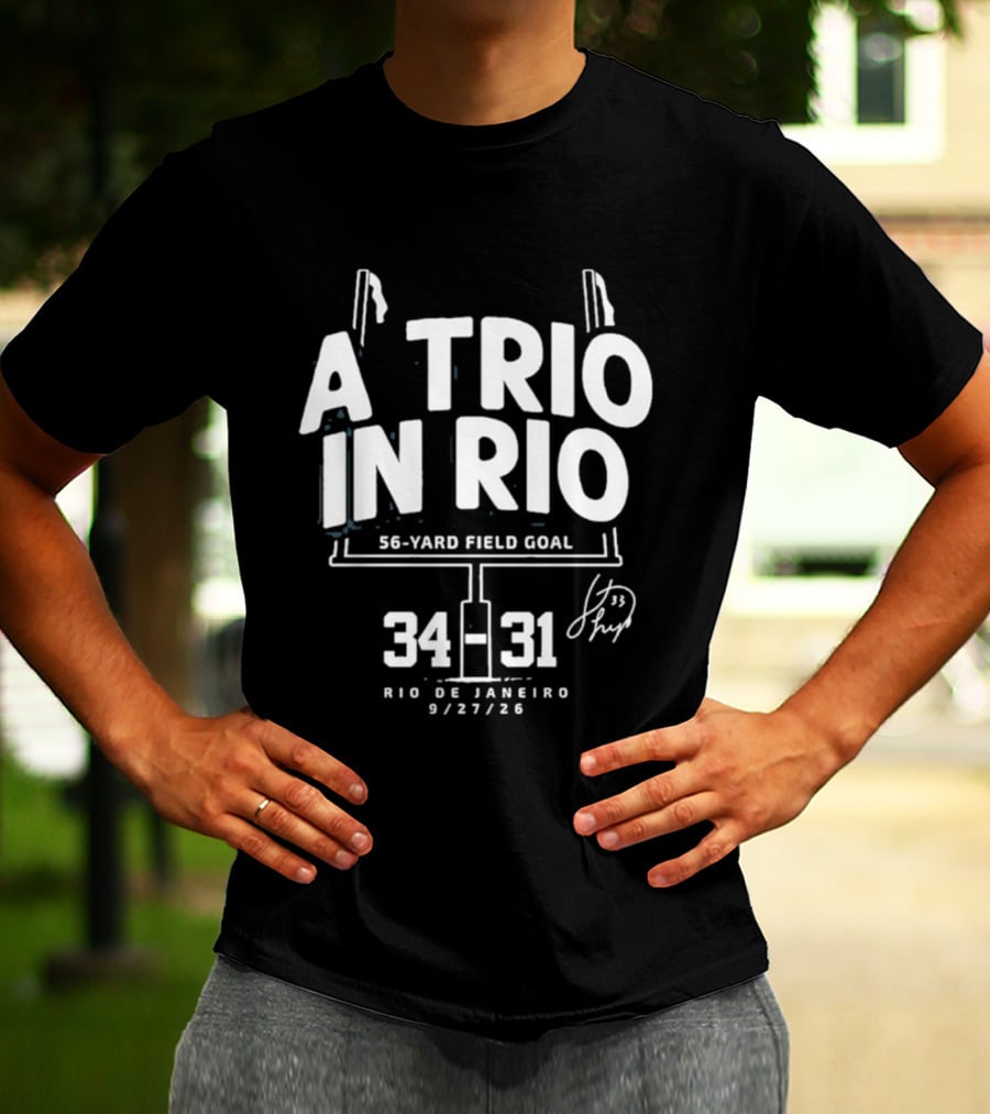 A Trio In Rio 56 Yard Field Goal 34 31 Rio De Janeiro 9/27/20 T-Shirt