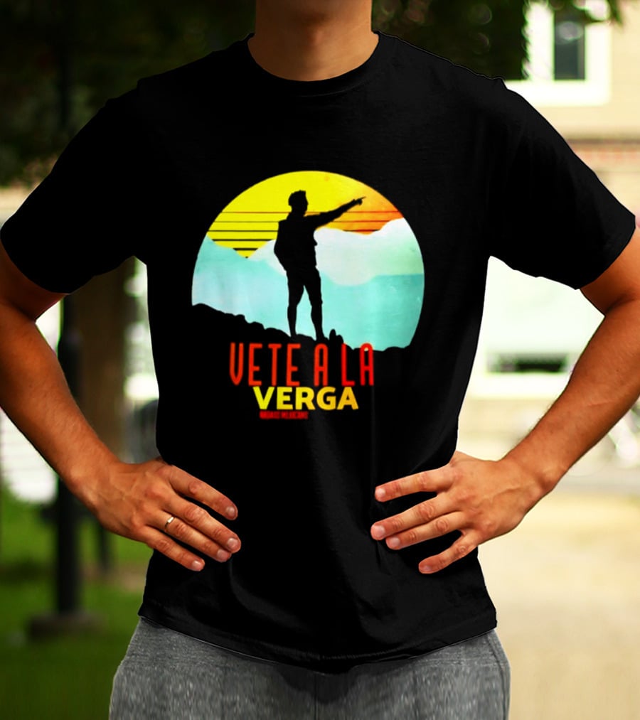 Vete A La Verga Badass Mexicans Mexican Slang Sunset T-Shirt