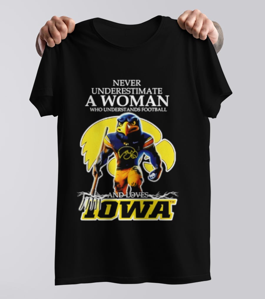 Never Underestimate A Woman Who Understands Football Iowa Hawkeyes T-Shirt