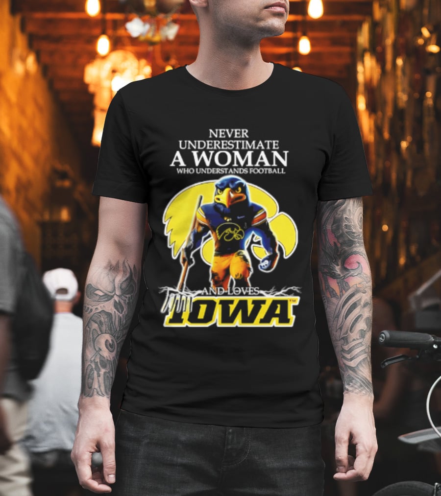 Never Underestimate A Woman Who Understands Football Iowa Hawkeyes T-Shirt