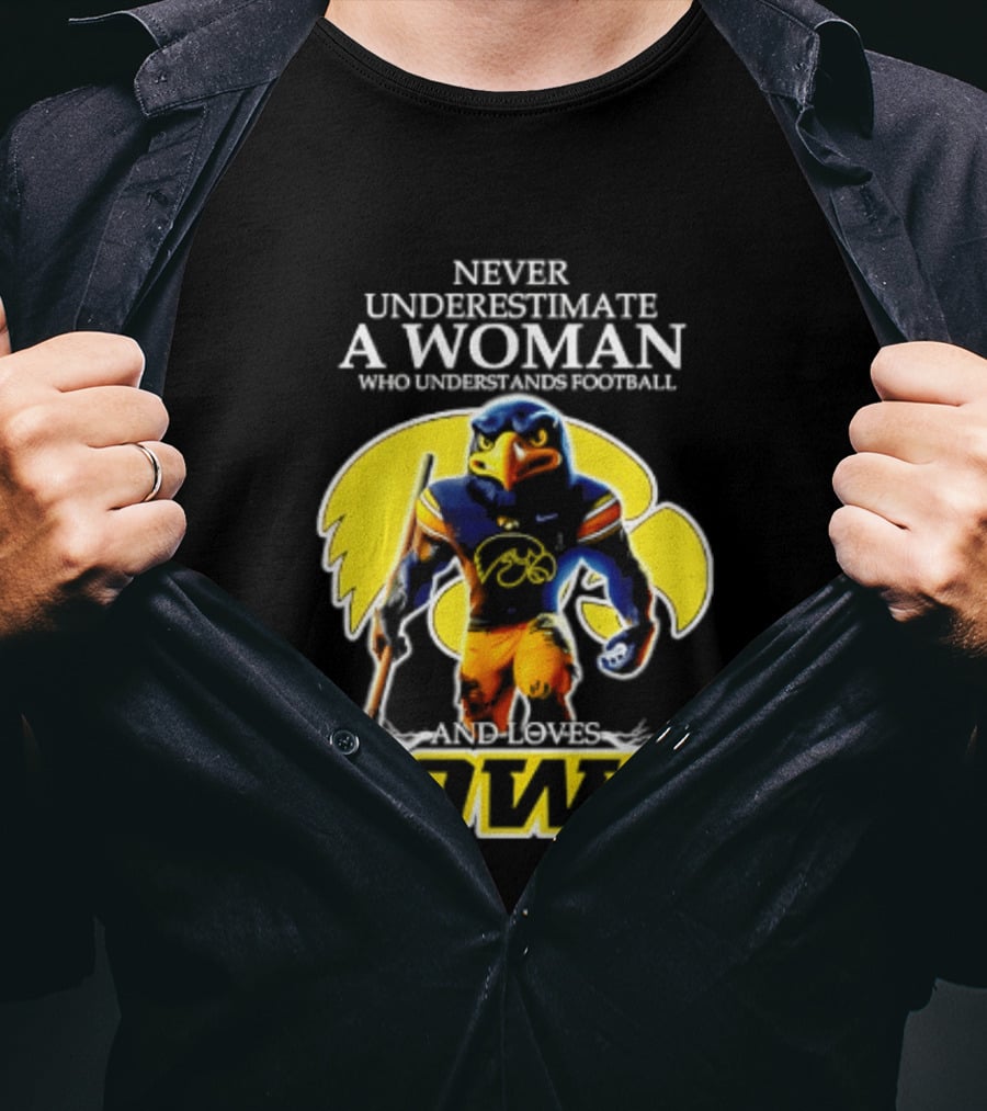 Never Underestimate A Woman Who Understands Football Iowa Hawkeyes T-Shirt