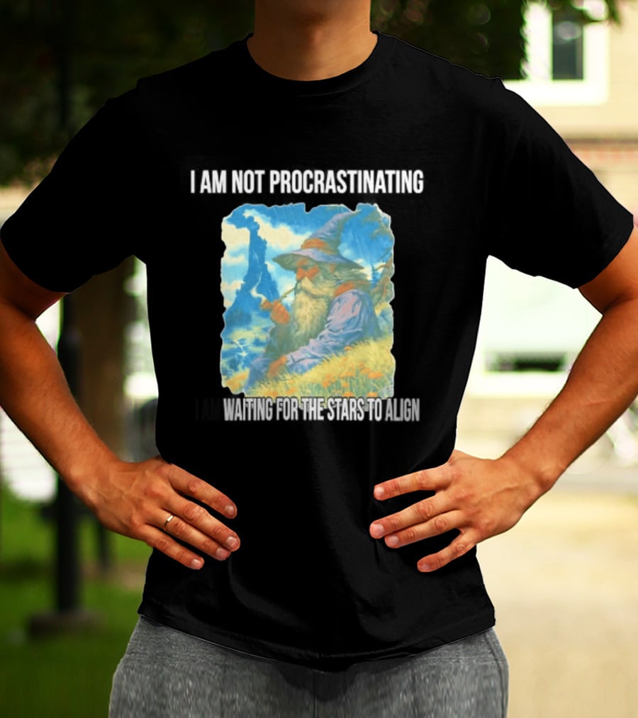 I Am Not Procrastinating Wizard Waiting For The Stars To Align T-Shirt