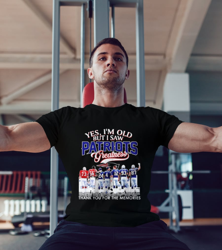 Yes I'm Old But I Saw Patriots Greatness Thank You For The Memories T-Shirt