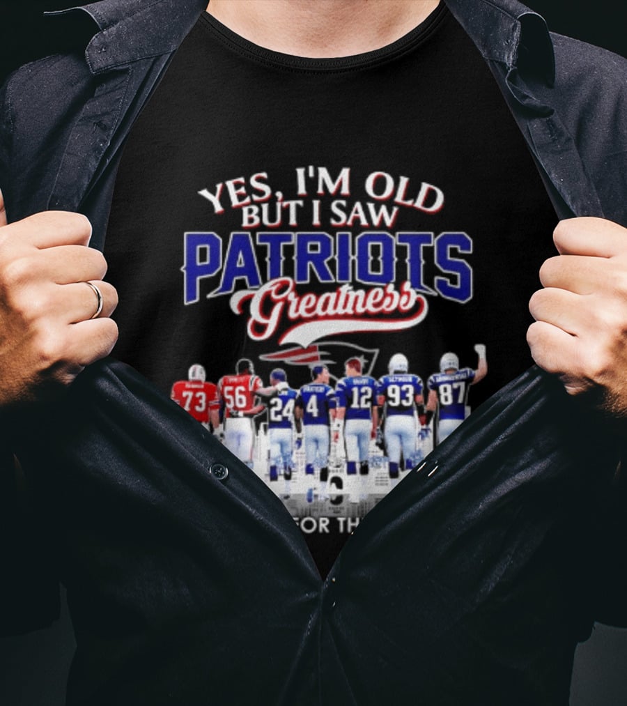 Yes I'm Old But I Saw Patriots Greatness Thank You For The Memories T-Shirt