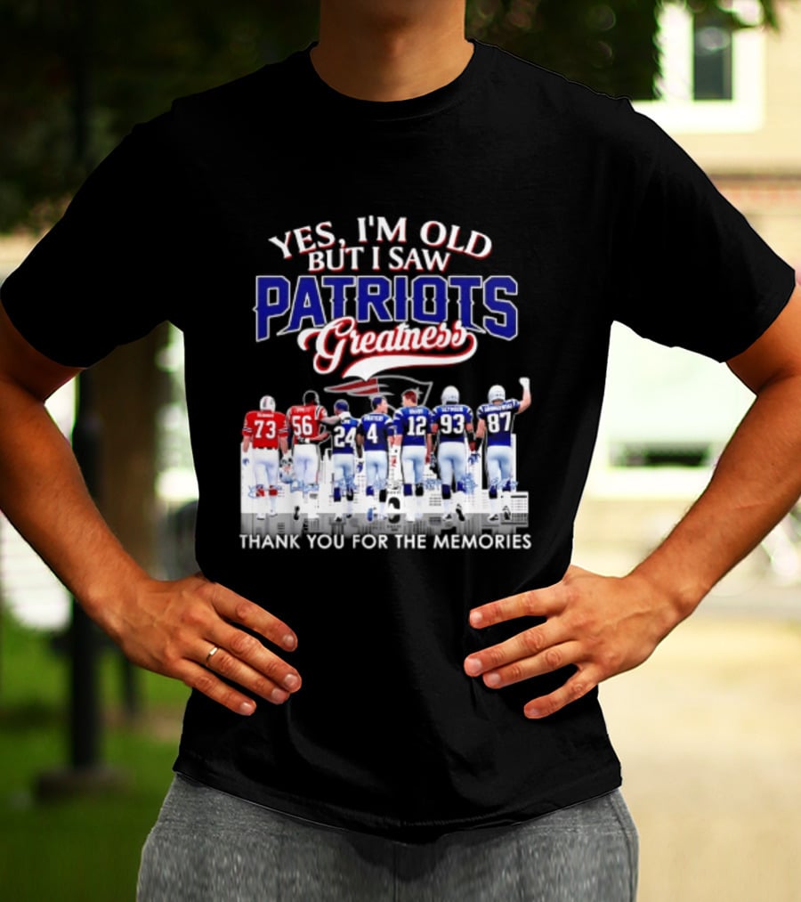 Yes I'm Old But I Saw Patriots Greatness Thank You For The Memories T-Shirt