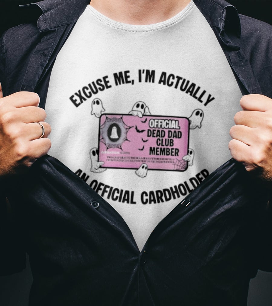 Excuse Me I'm Actually An Official Dead Dad Club Member Cardholder T-Shirt