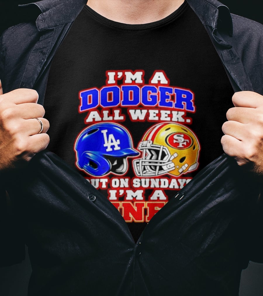 I'm A Dodger All Week But On Sundays I'm A Niner T-Shirt
