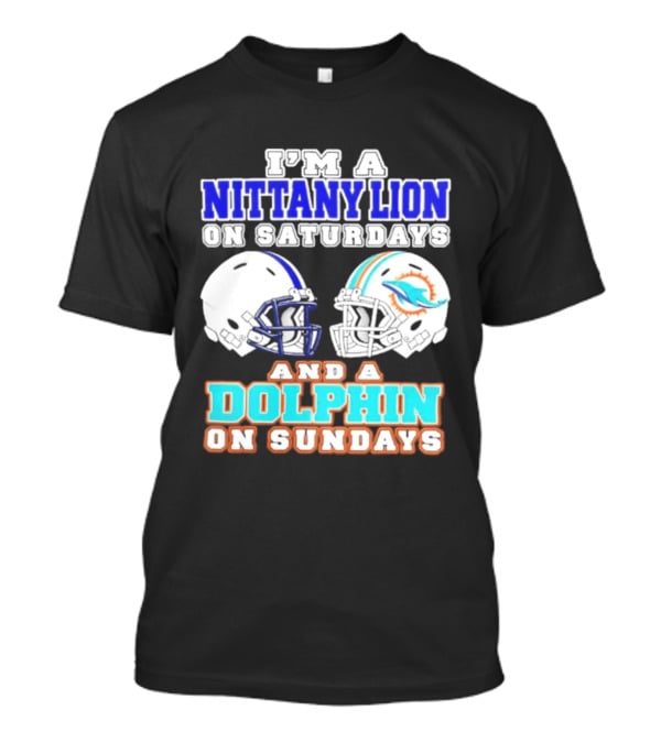 I'M A Nittany Lion On Saturdays And A Dolphin On Sundays T-Shirt