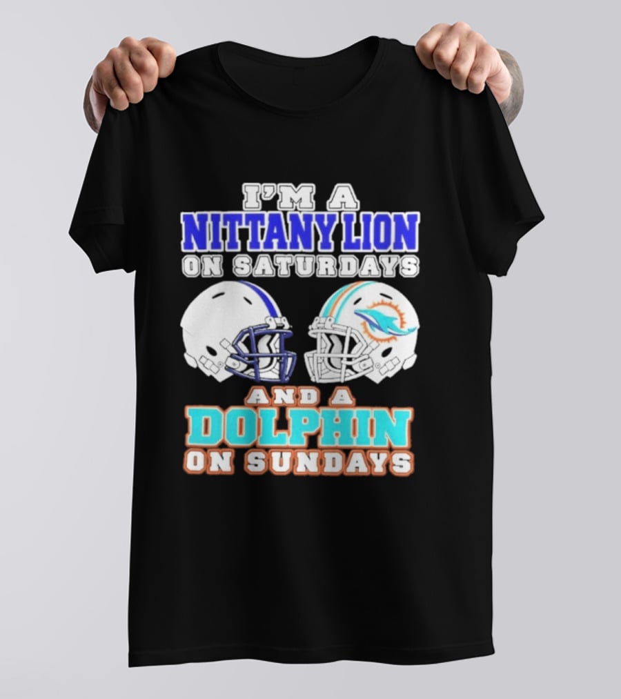 I'M A Nittany Lion On Saturdays And A Dolphin On Sundays T-Shirt