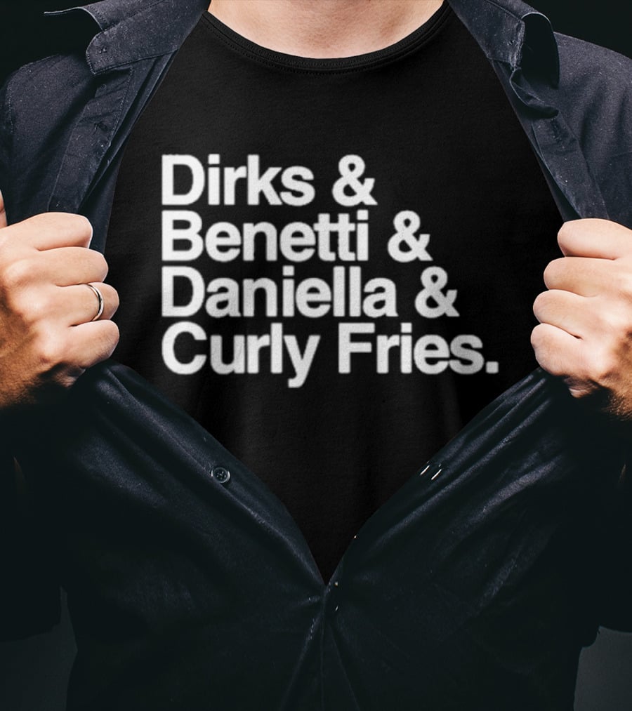 Dirks & Benetti & Daniella & Curly Fries T-Shirt