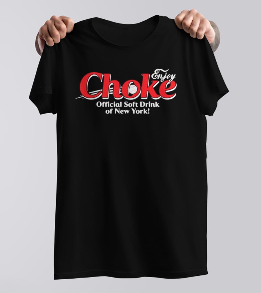 Enjoy Choke Official Soft Drink Of New York Boston Red Sox T-Shirt