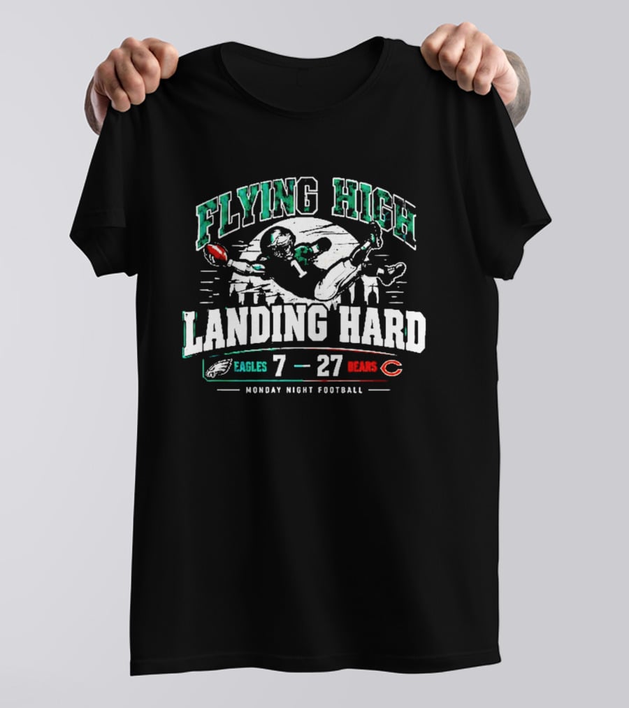 Flying High Landing Hard Eagles 7 Bears 27 Monday Night Football T-Shirt